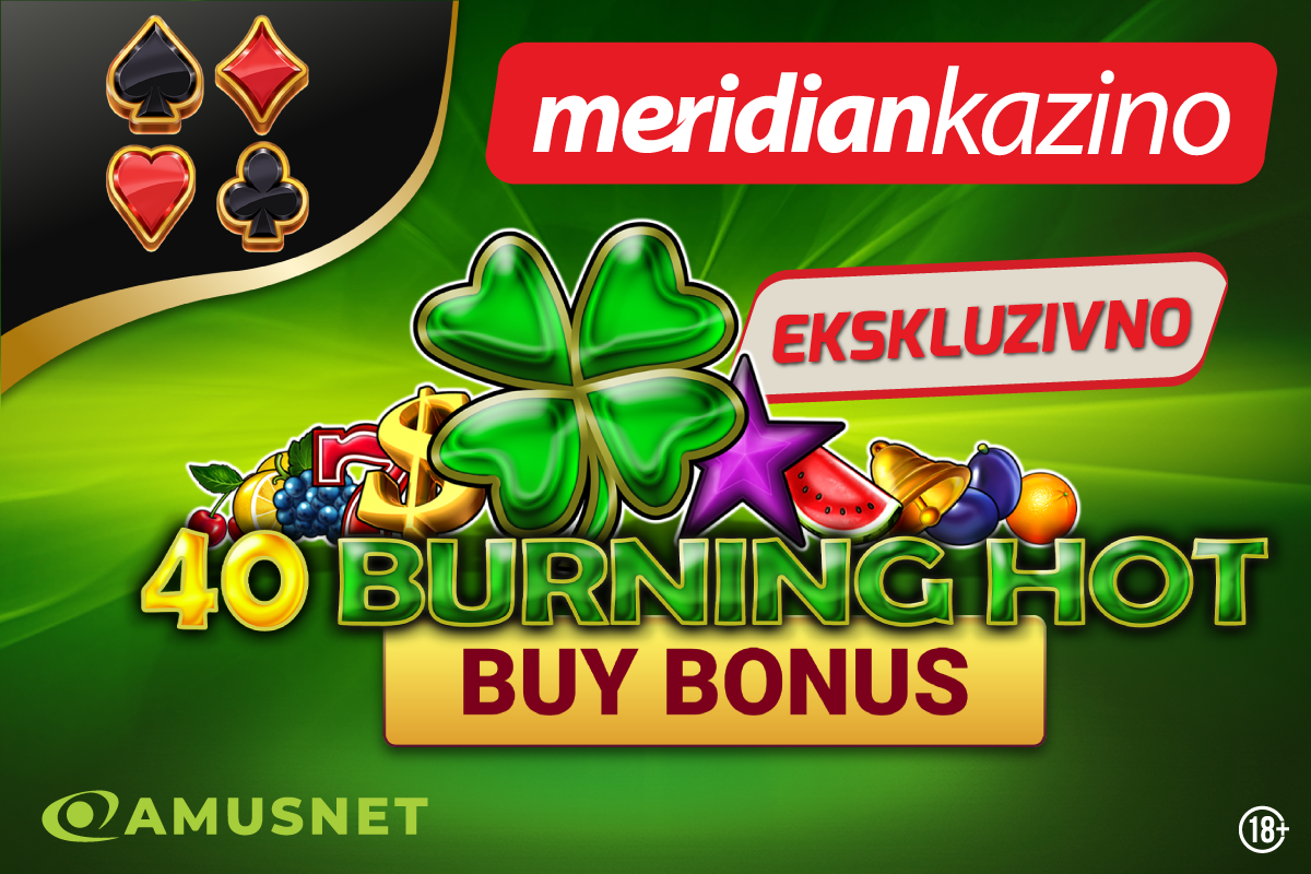 SAMO NA MERIDIANU: Kultni 40 Burning Hot dobio Buy Bonus opciju SAMO NA MERIDIANU: Kultni 40 Burning Hot dobio Buy Bonus opciju